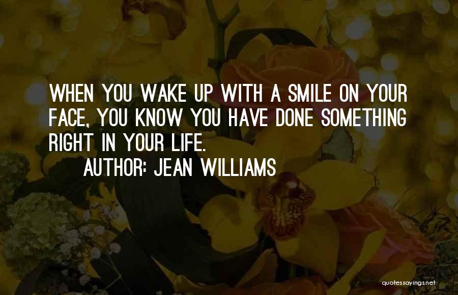 Wake Up With A Smile On Your Face Quotes By Jean Williams