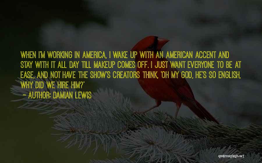 Wake Up With Him Quotes By Damian Lewis