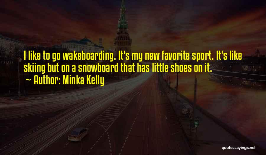 Wakeboarding Quotes By Minka Kelly