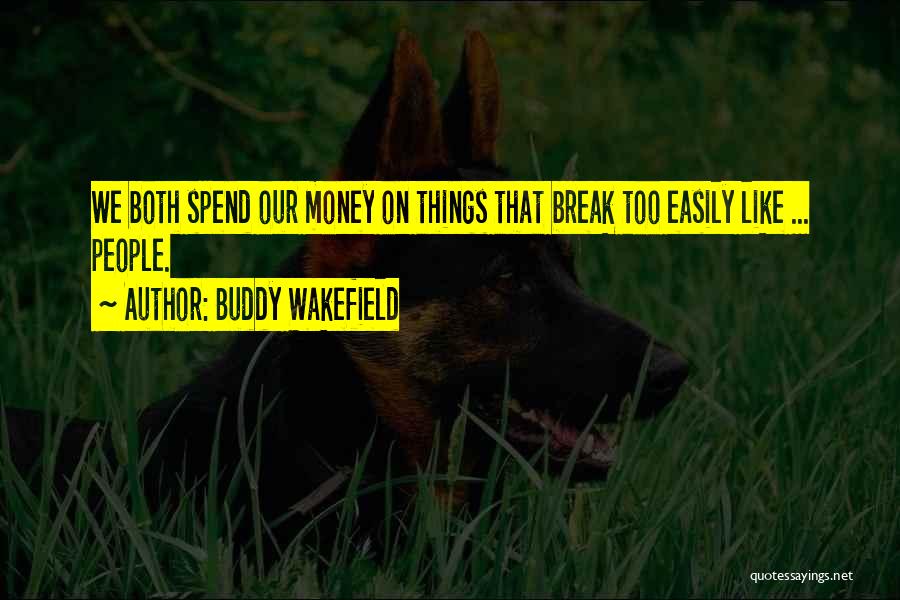 Wakefield Quotes By Buddy Wakefield