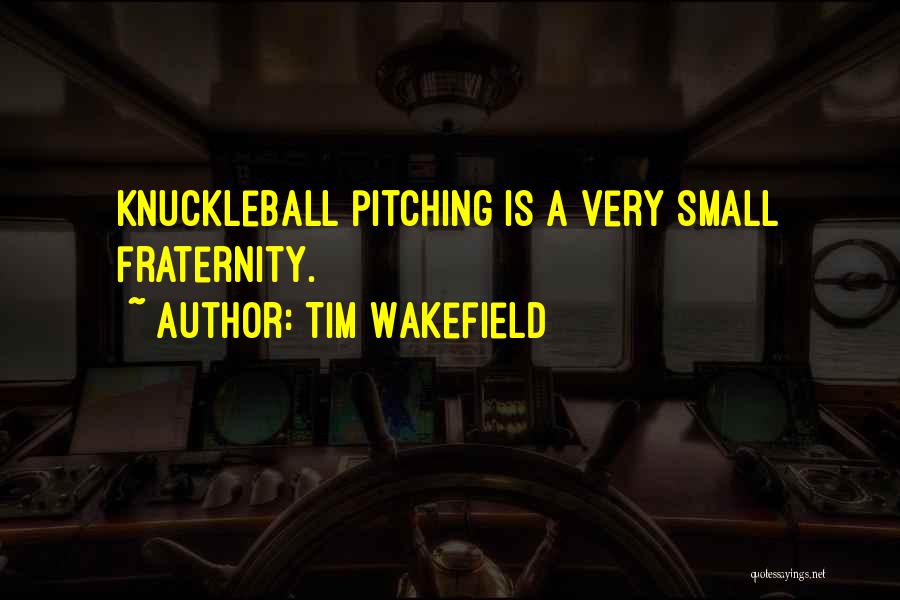 Wakefield Quotes By Tim Wakefield