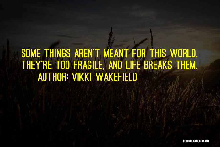 Wakefield Quotes By Vikki Wakefield