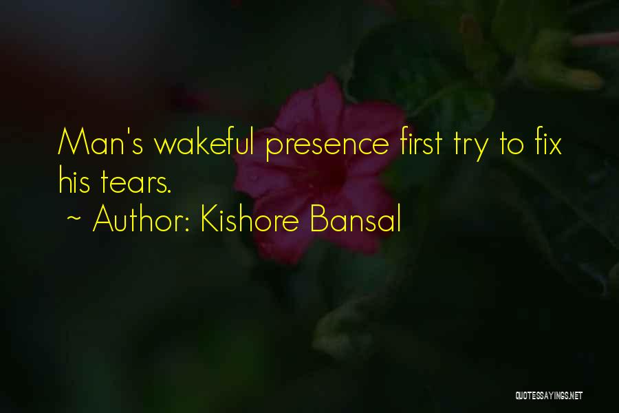 Wakeful Quotes By Kishore Bansal