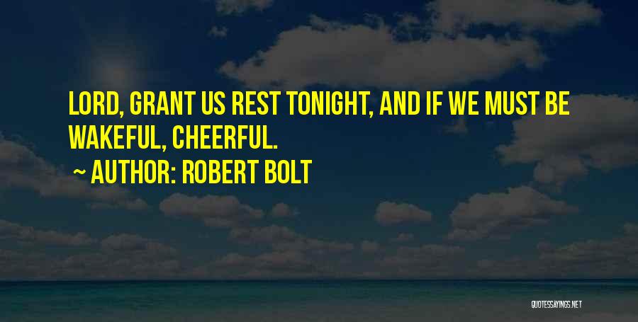 Wakeful Quotes By Robert Bolt