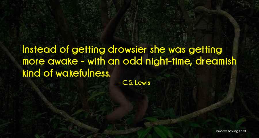Wakefulness Quotes By C.S. Lewis Wakefulness Quotes By C.S. Lewis