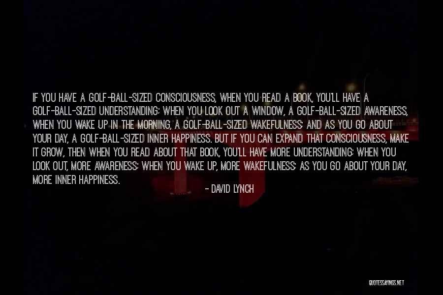Wakefulness Quotes By David Lynch Wakefulness Quotes By David Lynch