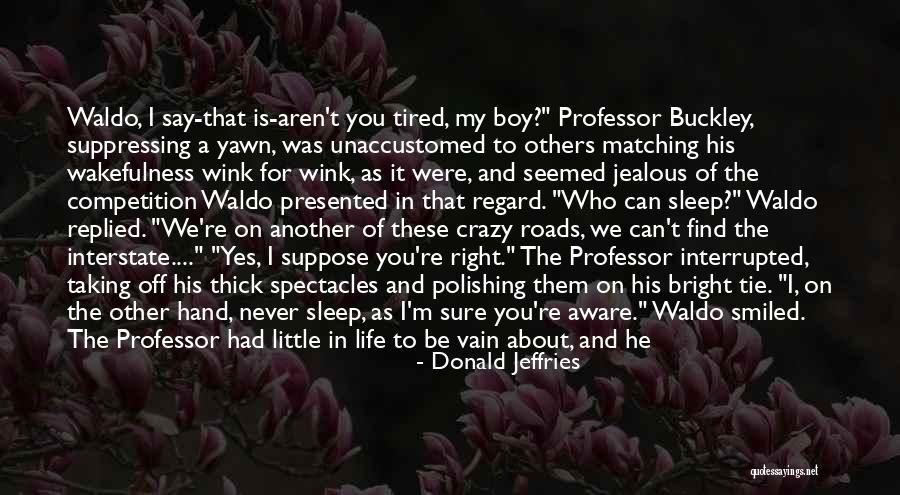 Wakefulness Quotes By Donald Jeffries Wakefulness Quotes By Donald Jeffries