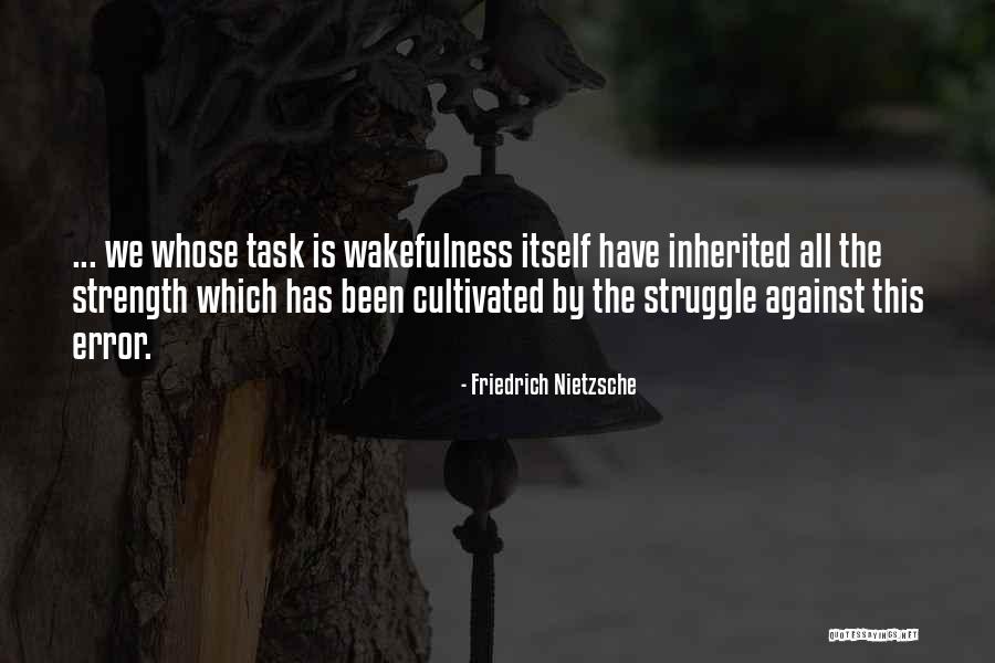 Wakefulness Quotes By Friedrich Nietzsche Wakefulness Quotes By Friedrich Nietzsche