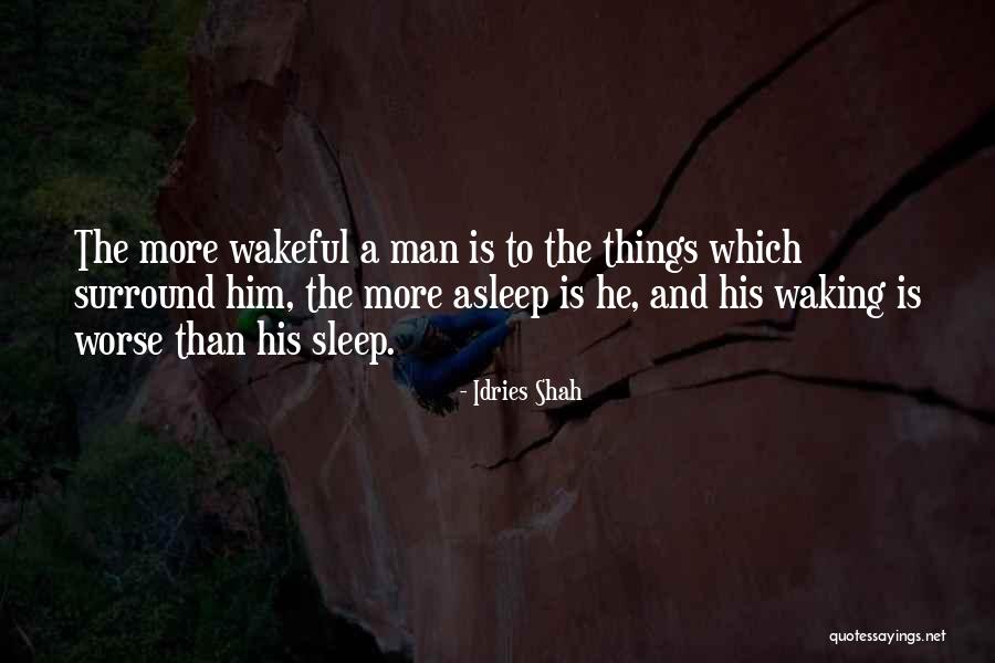 Wakefulness Quotes By Idries Shah Wakefulness Quotes By Idries Shah