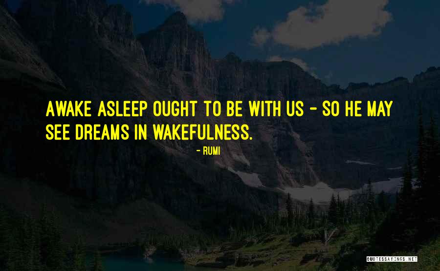 Wakefulness Quotes By Rumi Wakefulness Quotes By Rumi