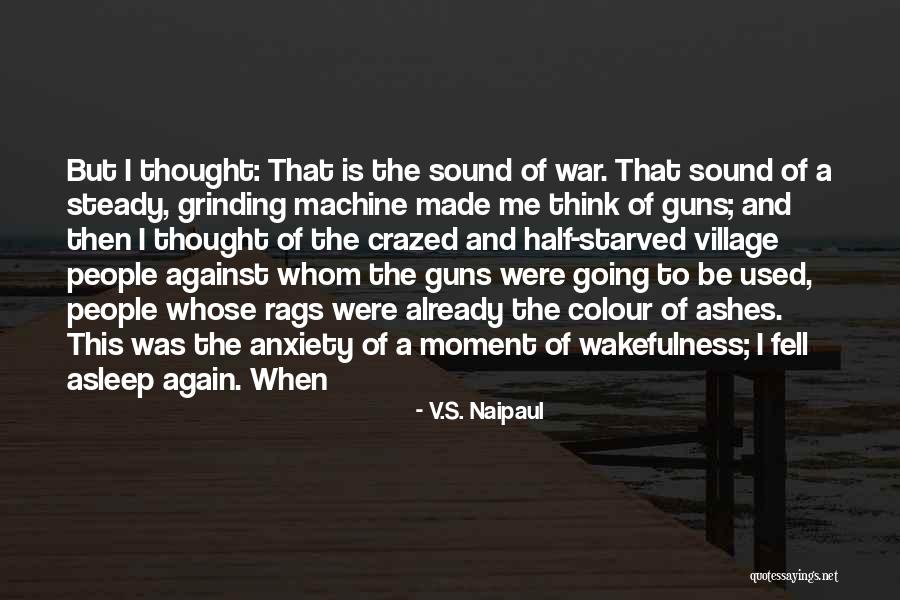 Wakefulness Quotes By V.S. Naipaul Wakefulness Quotes By V.S. Naipaul