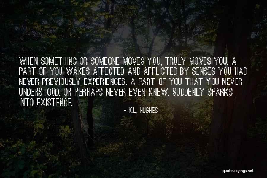 Wakes You Quotes By K.L. Hughes Wakes You Quotes By K.L. Hughes
