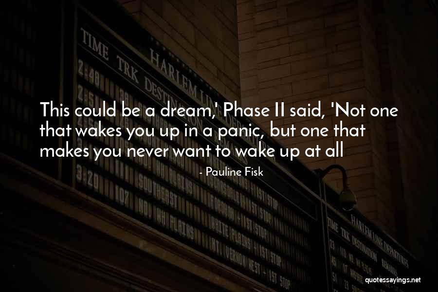 Wakes You Quotes By Pauline Fisk Wakes You Quotes By Pauline Fisk