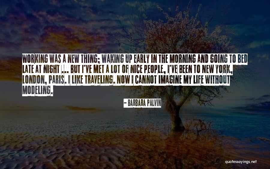 Waking Early Quotes By Barbara Palvin Waking Early Quotes By Barbara Palvin
