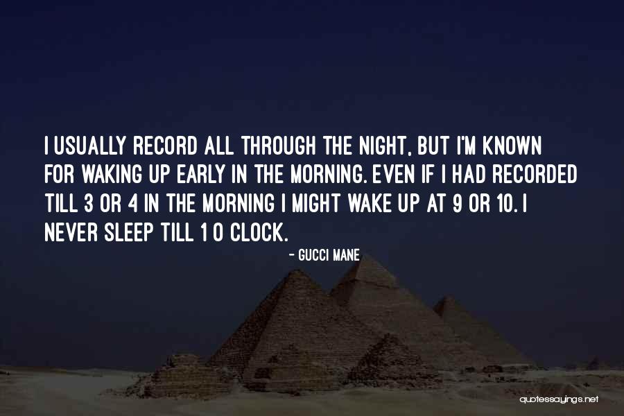 Waking Early Quotes By Gucci Mane Waking Early Quotes By Gucci Mane