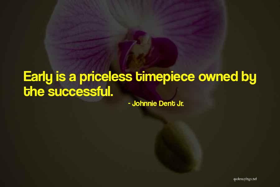 Waking Early Quotes By Johnnie Dent Jr.