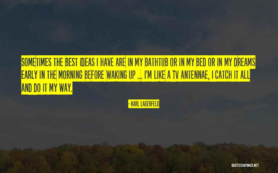 Waking Early Quotes By Karl Lagerfeld Waking Early Quotes By Karl Lagerfeld