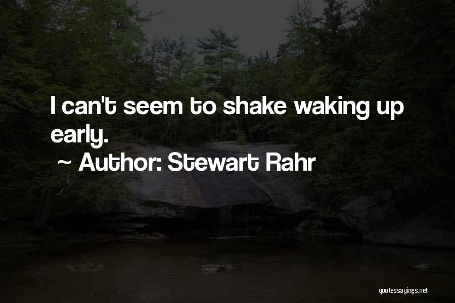 Waking Early Quotes By Stewart Rahr