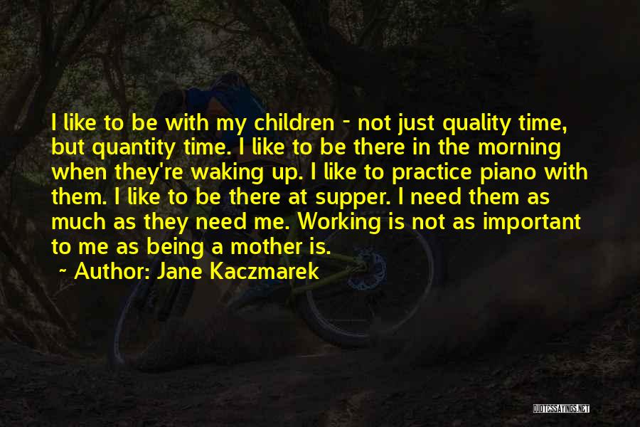 Waking Me Up Quotes By Jane Kaczmarek