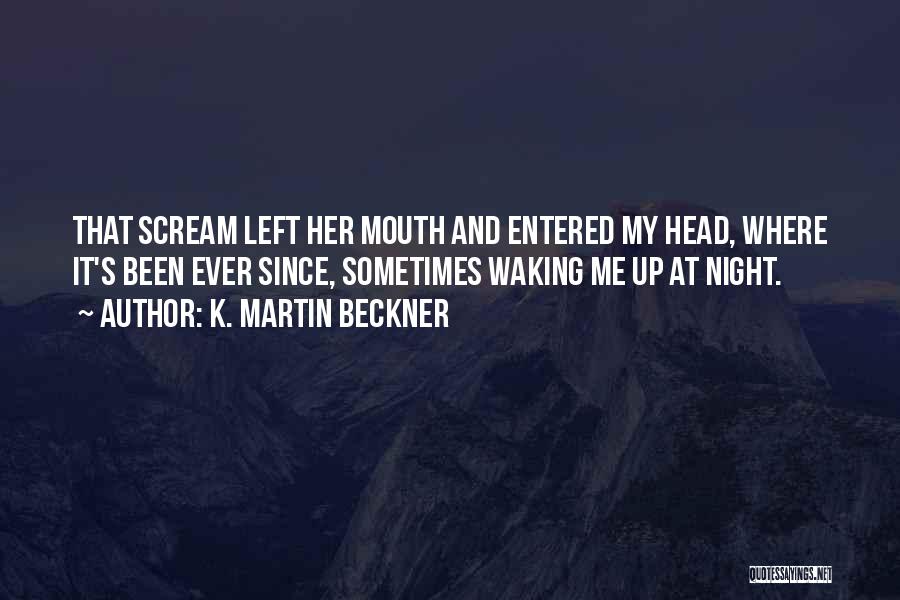 Waking Me Up Quotes By K. Martin Beckner