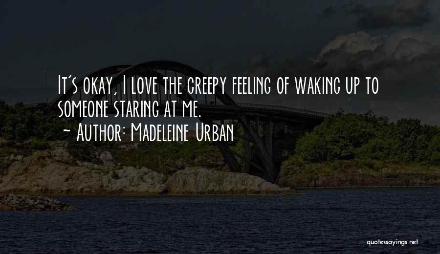 Waking Me Up Quotes By Madeleine Urban