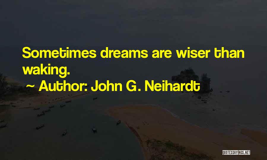 Waking Quotes By John G. Neihardt