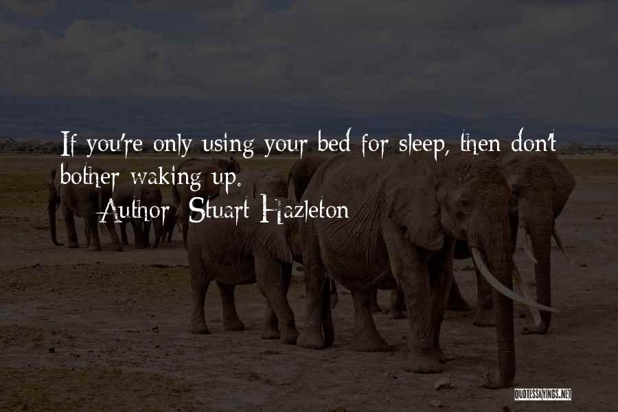 Waking Quotes By Stuart Hazleton