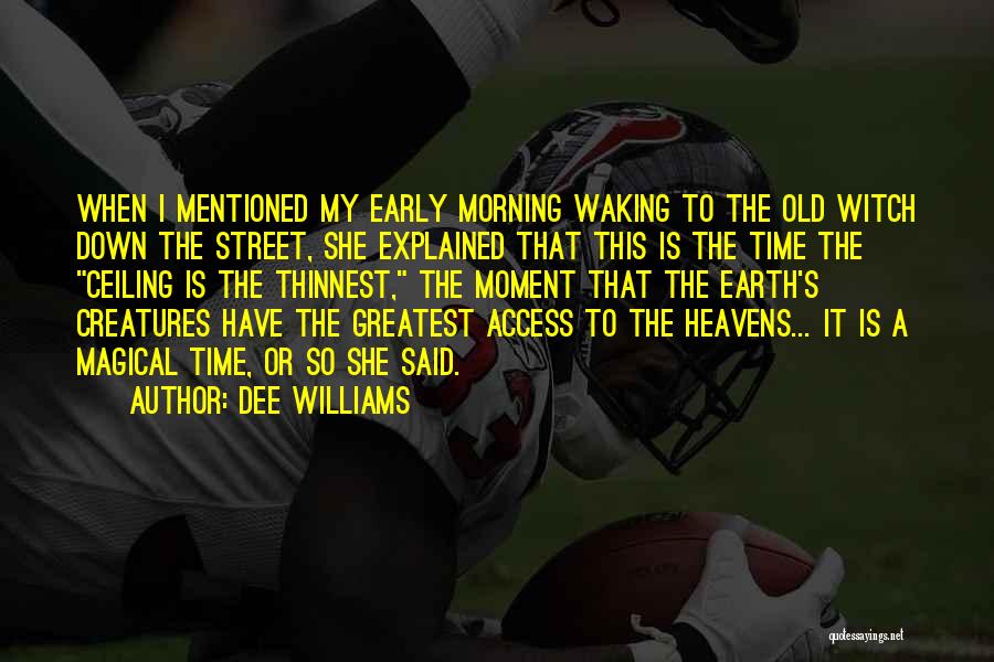 Waking Up Early In The Morning Quotes By Dee Williams