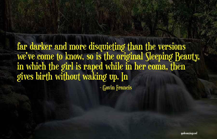 Waking Up From A Coma Quotes By Gavin Francis Waking Up From A Coma Quotes By Gavin Francis
