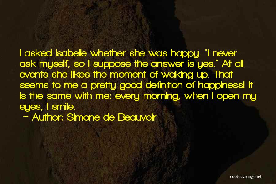 Waking Up Happy Quotes By Simone De Beauvoir