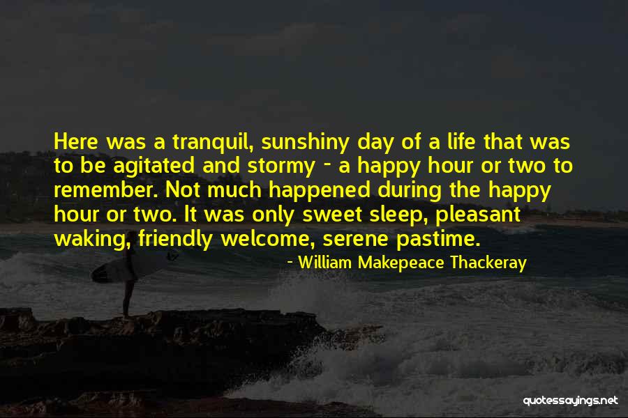 Waking Up Happy Quotes By William Makepeace Thackeray