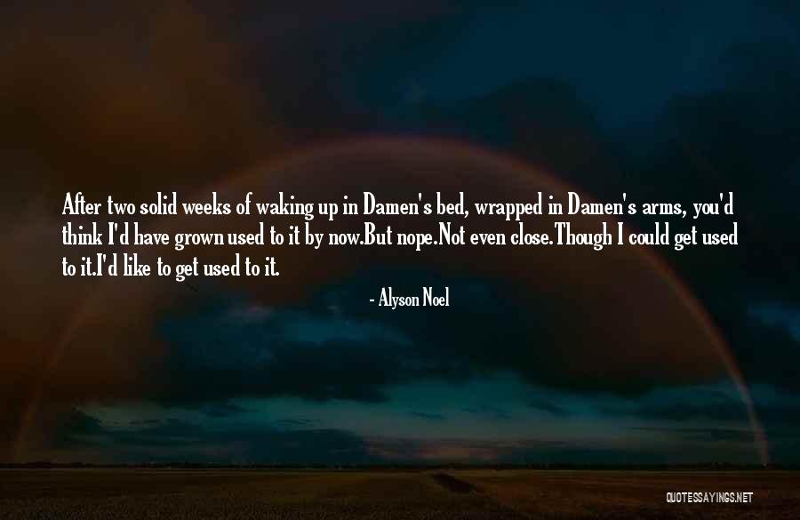 Waking Up In His Arms Quotes By Alyson Noel Waking Up In His Arms Quotes By Alyson Noel