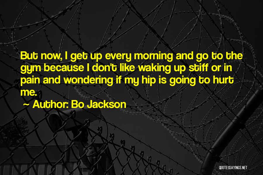 Waking Up In Pain Quotes By Bo Jackson