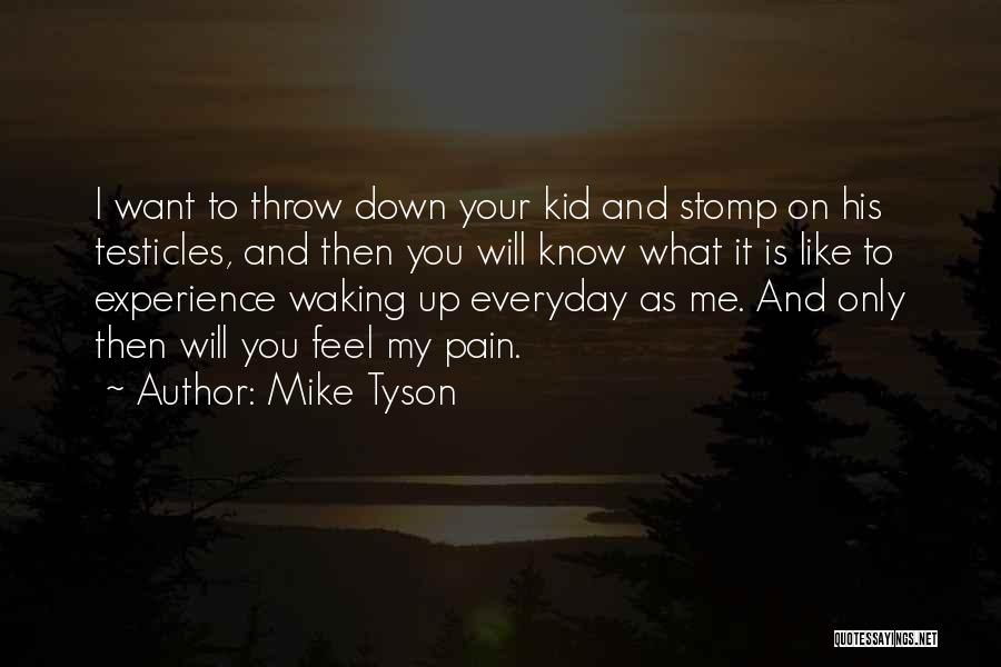 Waking Up In Pain Quotes By Mike Tyson