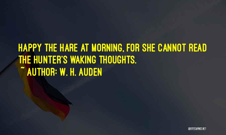 Waking Up In The Morning Happy Quotes By W. H. Auden