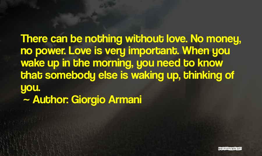 Waking Up In The Morning With The One You Love Quotes By Giorgio Armani