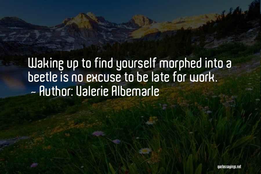 Waking Up Late For Work Quotes By Valerie Albemarle