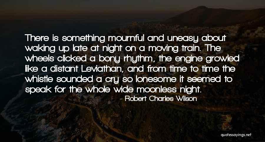 Waking Up Late Night Quotes By Robert Charles Wilson Waking Up Late Night Quotes By Robert Charles Wilson