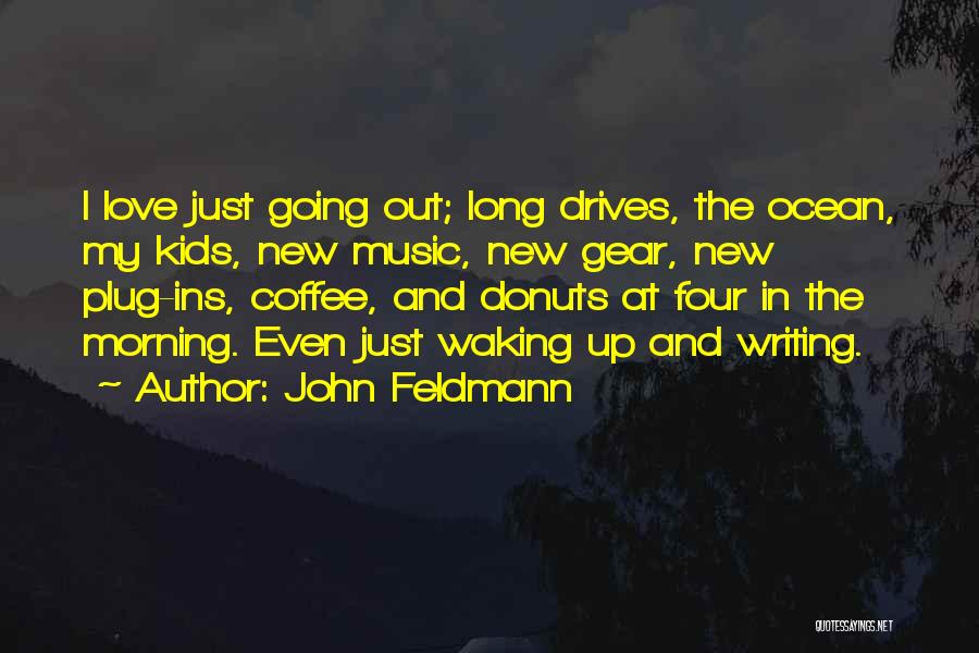 Waking Up Love Quotes By John Feldmann