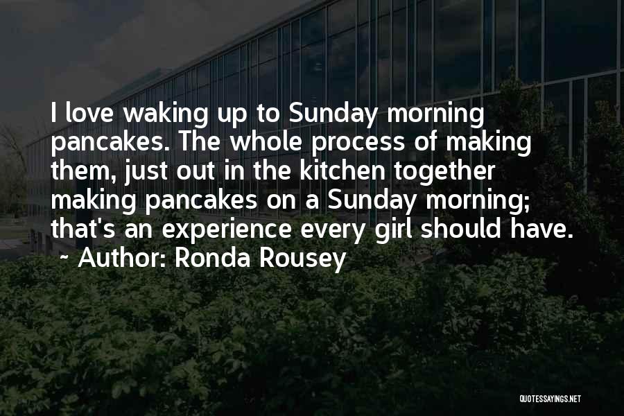 Waking Up Love Quotes By Ronda Rousey
