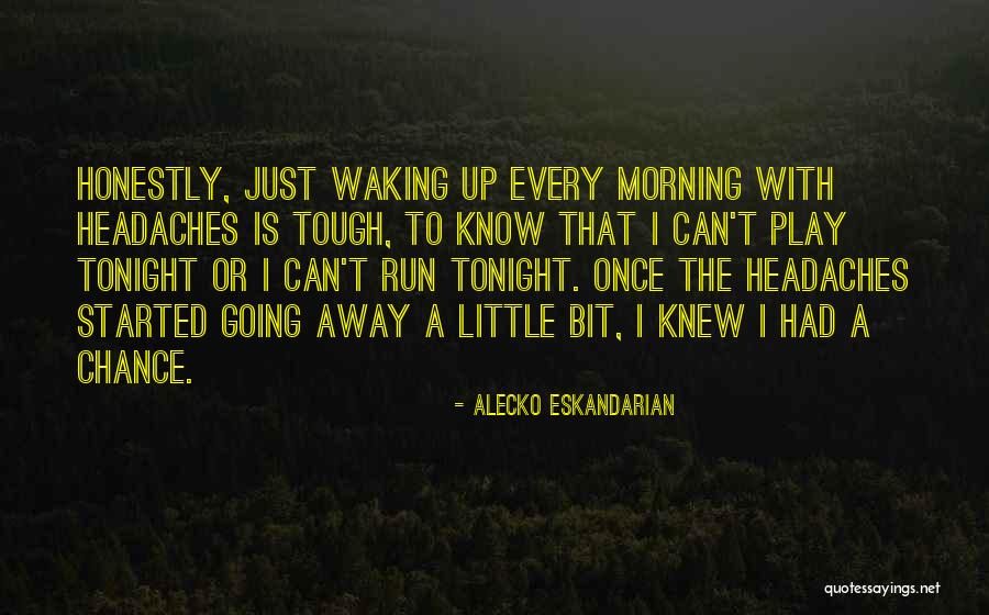 Waking Up Morning Quotes By Alecko Eskandarian