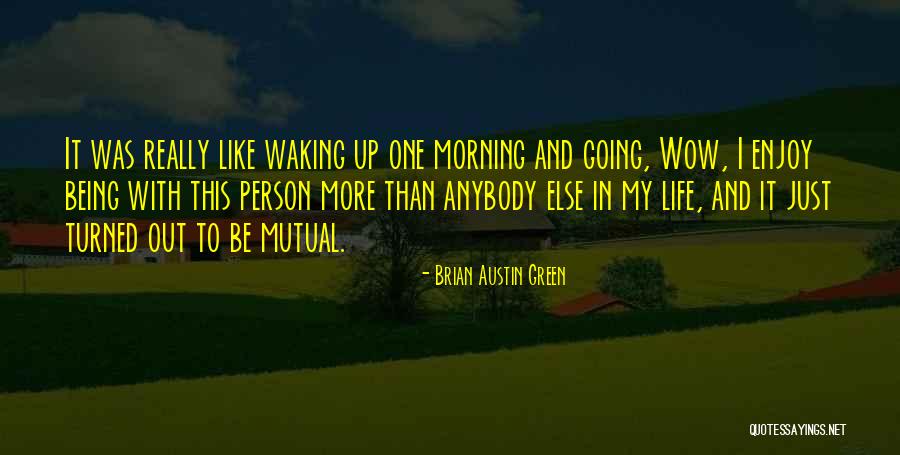 Waking Up Morning Quotes By Brian Austin Green