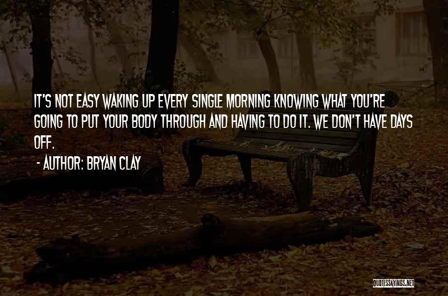 Waking Up Morning Quotes By Bryan Clay
