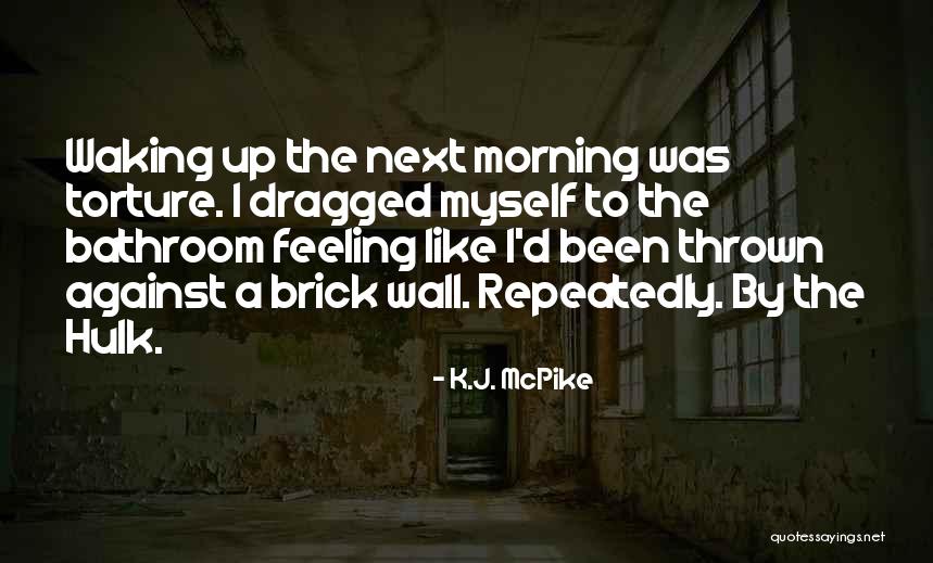 Waking Up Morning Quotes By K.J. McPike