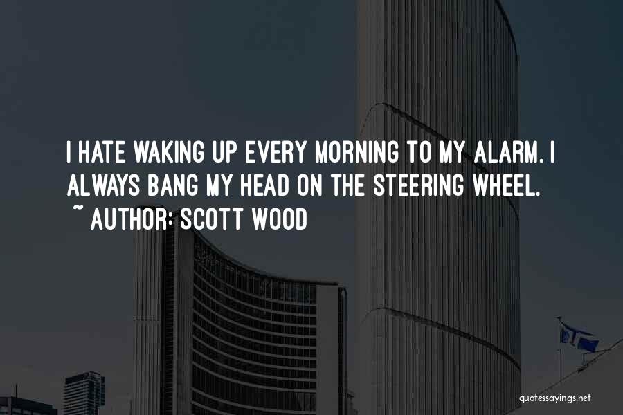 Waking Up Morning Quotes By Scott Wood