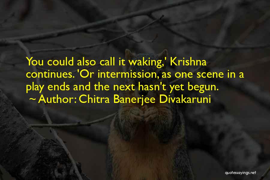 Waking Up Next You Quotes By Chitra Banerjee Divakaruni