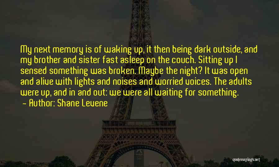 Waking Up Next You Quotes By Shane Levene