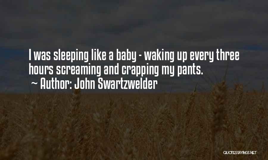 Waking Up Quotes By John Swartzwelder