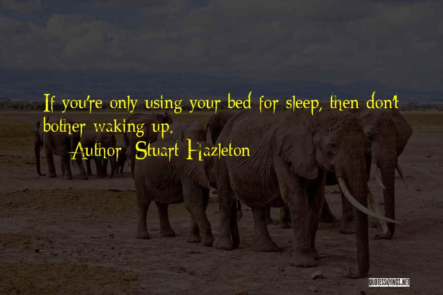 Waking Up Quotes By Stuart Hazleton