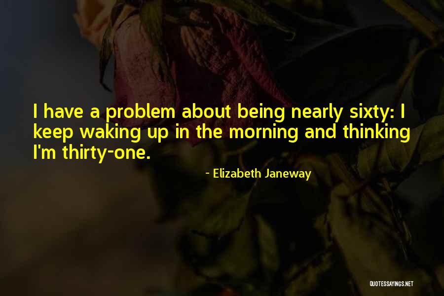 Waking Up Thinking About Him Quotes By Elizabeth Janeway Waking Up Thinking About Him Quotes By Elizabeth Janeway